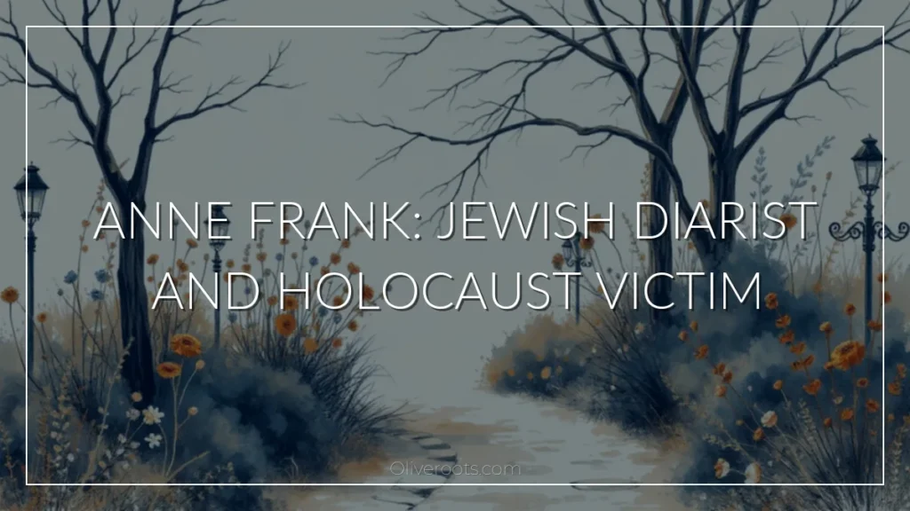 Anne Frank: Jewish Diarist and Holocaust Victim