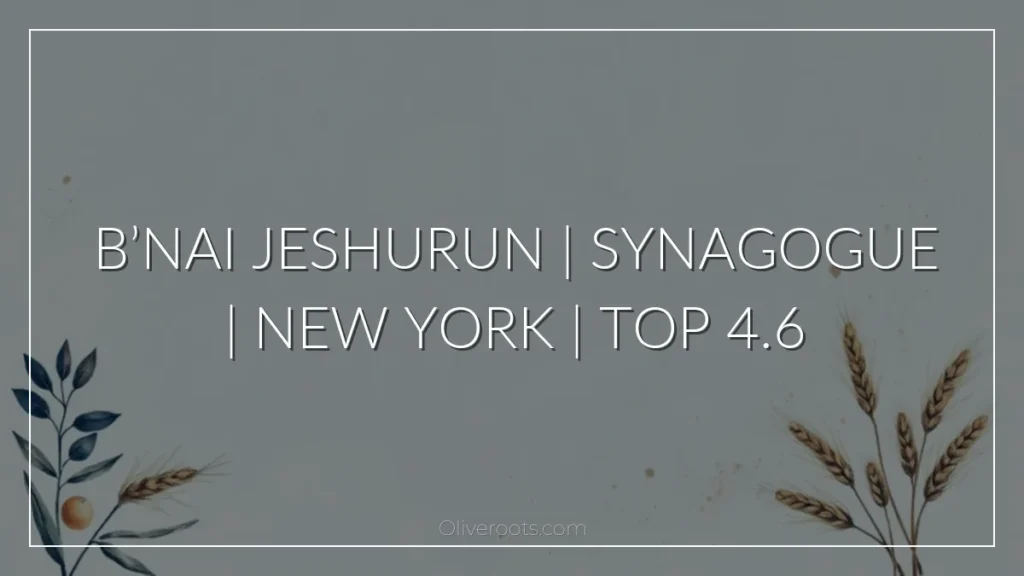 B’nai Jeshurun | Synagogue | New York | Top 4.6