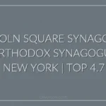 Lincoln Square Synagogue | Orthodox synagogue | New York | Top 4.7