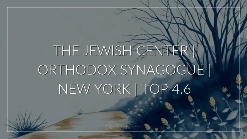 THE JEWISH CENTER | Orthodox synagogue | New York | Top 4.6