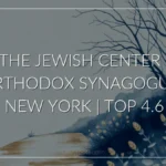 THE JEWISH CENTER | Orthodox synagogue | New York | Top 4.6